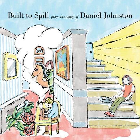 Built to Spill Plays the Songs of Daniel Johnston (Ernst Jenning Recording Co.) LP, CD
