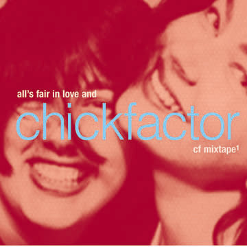All's Fair in Love and Chickfactor, cf mixtape 1 (Enchanté Records) CD